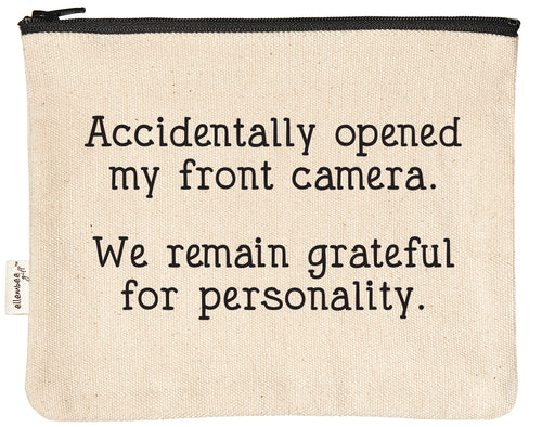 Accidentally opened my front camera. We remain grateful for personality. zipper pouch