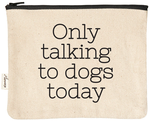 Only talking to dogs today zipper pouch | zipper pouch