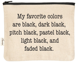 Natural canvas zipper pouch with a black YKK zipper, printed in black with "My favorite colors are dark black, pitch black, pastel black, light black, and faded black."