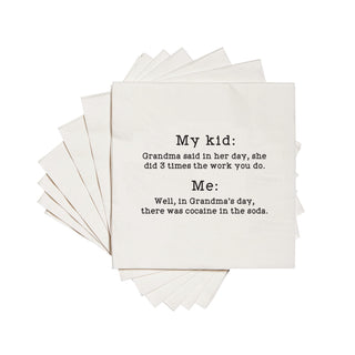 A stack of white 3-ply cocktail napkins printed in black with "Grandma said in her day, she did 3 times the work you do. Me: Well, in grandma's day, there was cocaine in the soda."