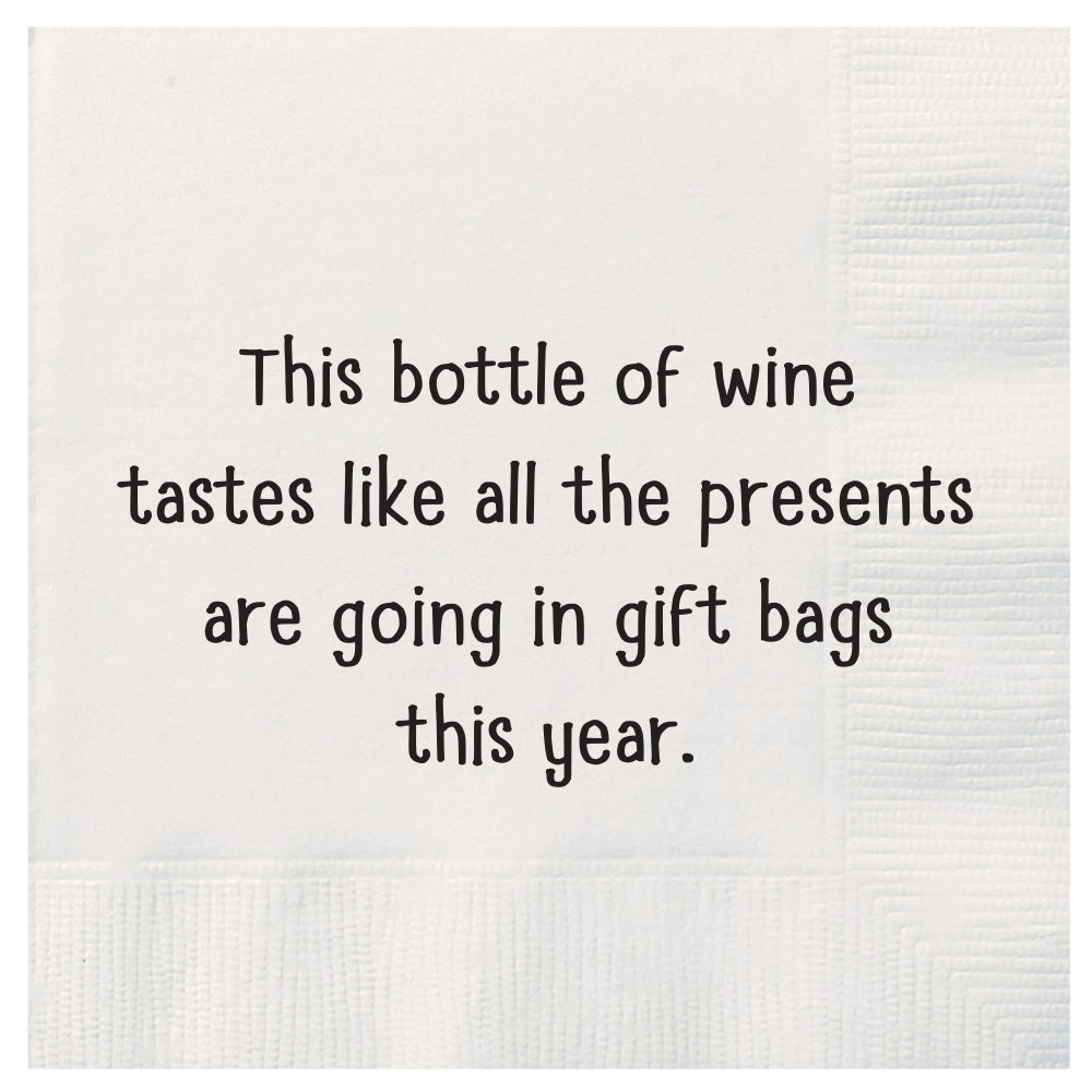 This bottle of wine tastes like all the presents are going in gift bags this year cocktail napkins