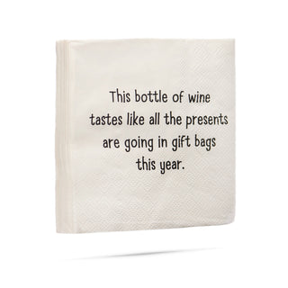 This bottle of wine tastes like all the presents are going in gift bags this year cocktail napkins