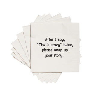 After I say "That's crazy" twice, please wrap up your story.