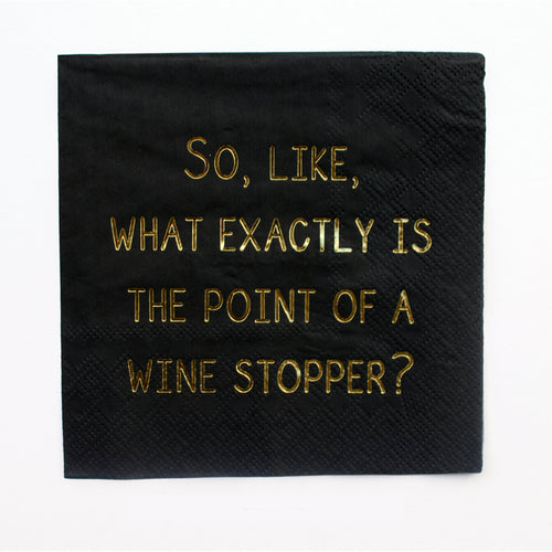 So, like, what exactly is the point of a wine stopper? Fancy Pants Cocktail Napkins