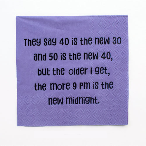 They say 40 is the new 30 and 50 is the new 40, but the older I get, the more 9pm is the new midnight. Fancy Pants Cocktail Napkins