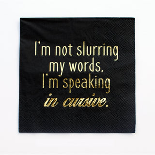I'm not slurring my words. I'm speaking in cursive. Fancy Pants Cocktail Napkins