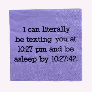 I can literally be texting you at 10:27 pm and be asleep by 10:27:42. Fancy Pants Cocktail Napkins