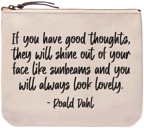"If you have good thoughts, they will shine out of your face like sunbeams and you will always look lovely" Roald Dahl quote- Everyday bag