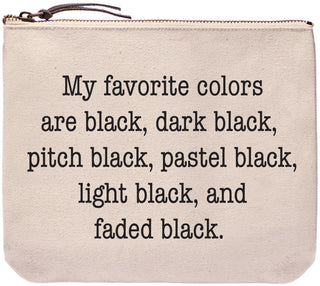 My favorite colors are black, dark black, pitch black, pastel black, light black, and faded black - Everyday bag