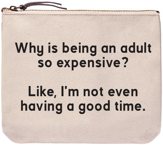 Why is being an adult so expensive? Like, I'm not even having a good time. - Everyday bag