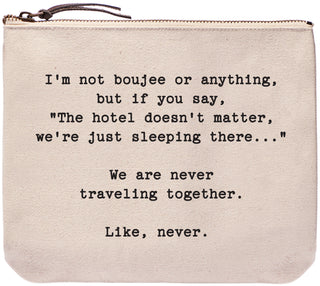 I'm not boujee or anything, but if you say, "The hotel doesn't matter, we're just sleeping there." We are never traveling together. Like, never. everyday bag