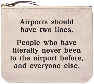 Airports should have two lines. People who have literally never been to the airport before, and everyone else. everyday bag