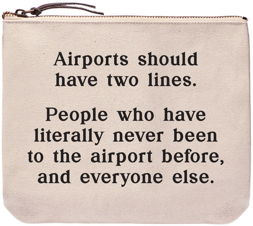 Airports should have two lines. People who have literally never been to the airport before, and everyone else. everyday bag