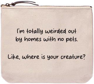 I'm totally weirded out by homes with no pets. Like, where is your creature? everyday bag