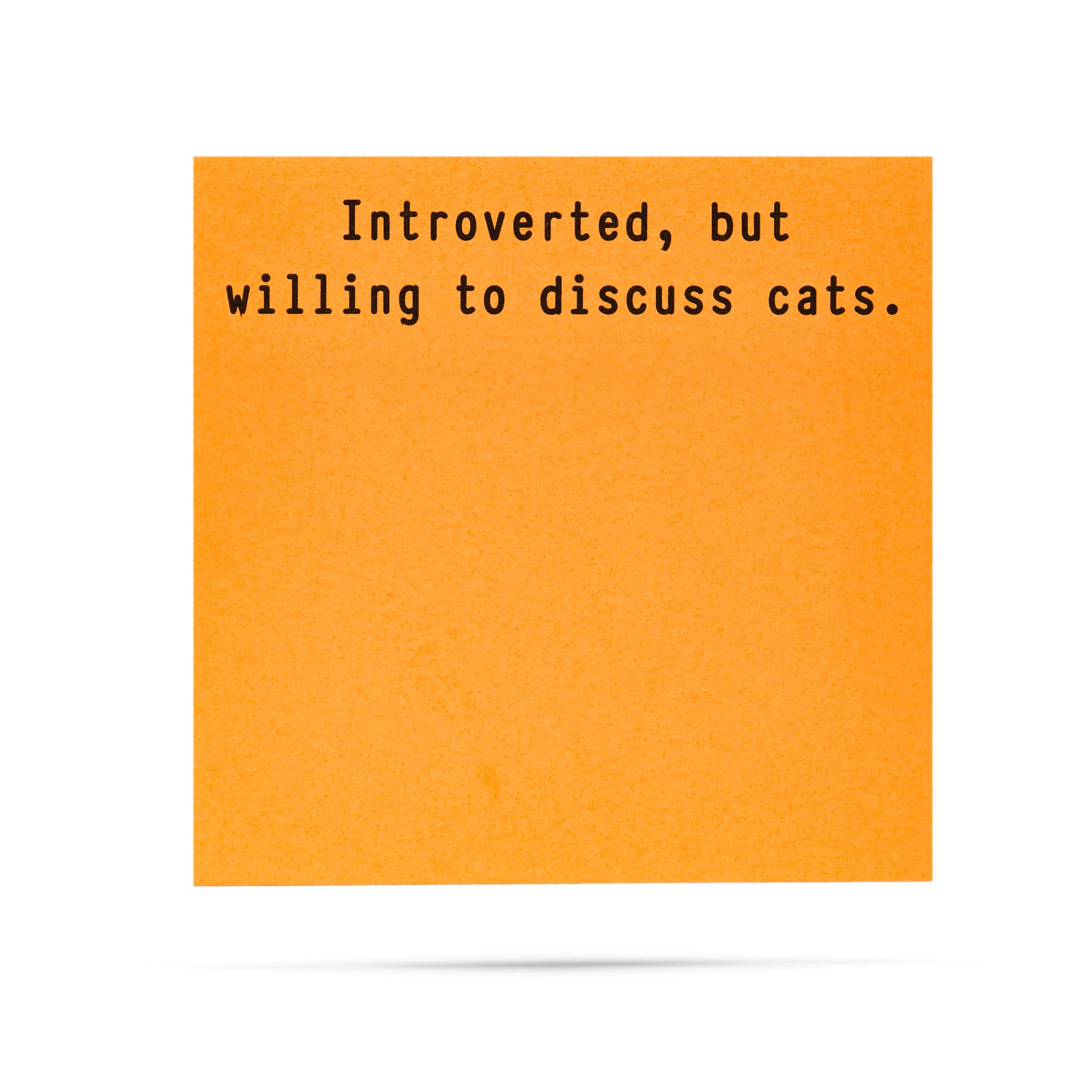 Introverted, but willing to discuss cats. 100 sheet sticky note pad