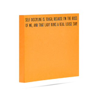 Self discipline is tough because I'm the boss of me and that lady runs a real loose ship 100 sheet sticky note pad