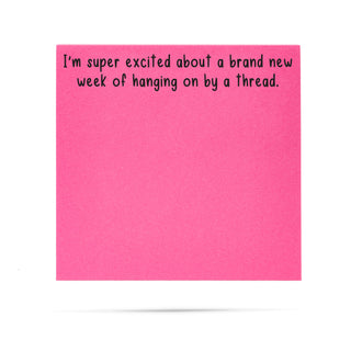 I'm super excited about a brand new week of hanging on by a thread. 100 sheet sticky note pad