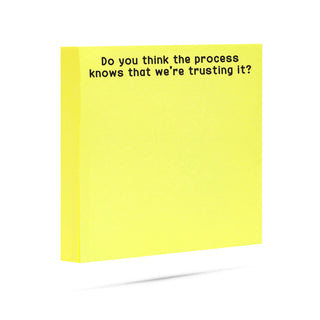 Do you think the process knows were trusting it? | 100 sheet sticky note pad