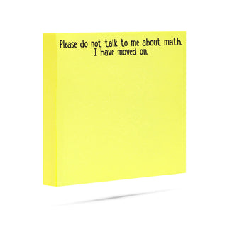 Please do not talk to me about math. I have moved on. 100 sheet sticky note pad