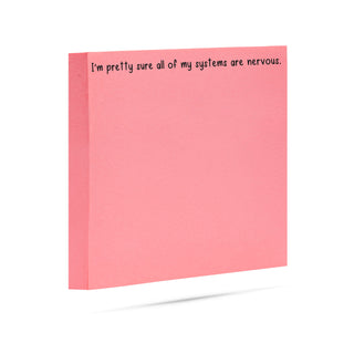 I'm pretty sure all of my systems are nervous. 100 sheet sticky note pad