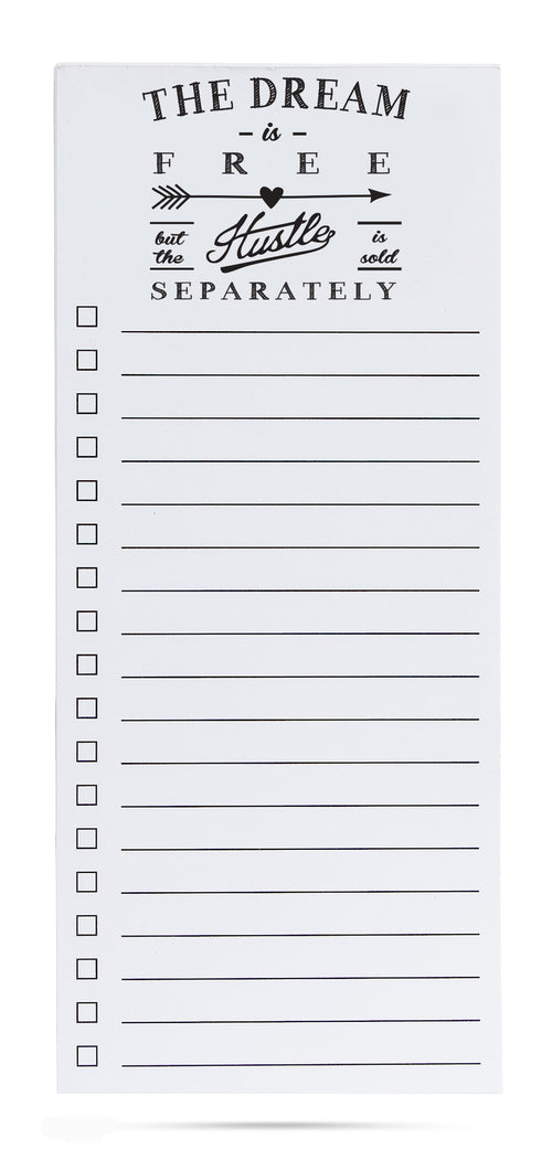The Dream is free but the hustle is sold separately list pad