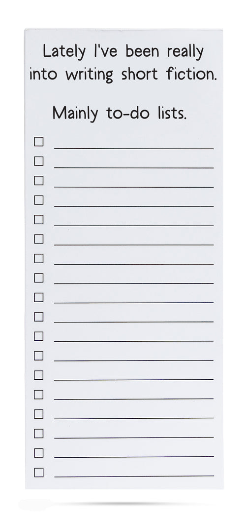 Lately I've been really into writing short fiction, mainly to-do lists. list pad