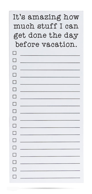 It's amazing how much stuff I can get done the day before vacation. List pad