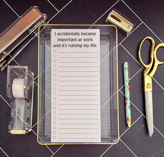I accidentally became important at work and it's ruining my life. | list pad