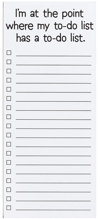 Magnetic list pad with the saying 'I'm at the point where my to-do list has a to-do list' printed in black ink.