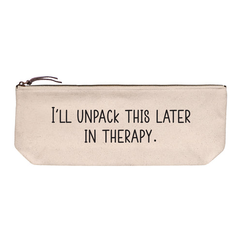 Cotton canvas zip pouch printed with "I'll unpack this later in therapy" in black text.