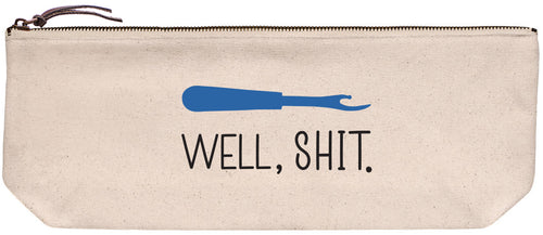 Canvas pouch with 'Well, shit.' printed in black ink. Along with a design of a seam ripper in blue puffy ink.
