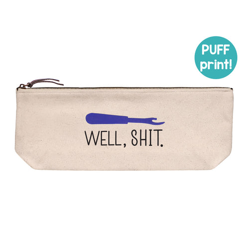 Cotton canvas zip pouch printed with "Well, shit" in black text and a seam ripper in blue puff ink.