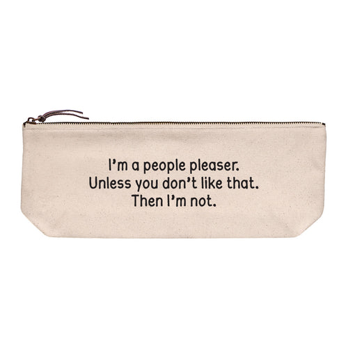 Cotton canvas zip pouch printed in black text reading "I'm a people pleaser. Unless you don't like that. Then I'm not."