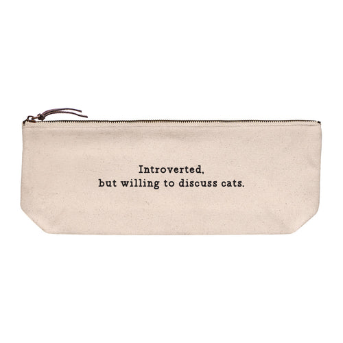 Cotton canvas zip pouch printed with "Introverted, but willing to discuss cats" in black text.