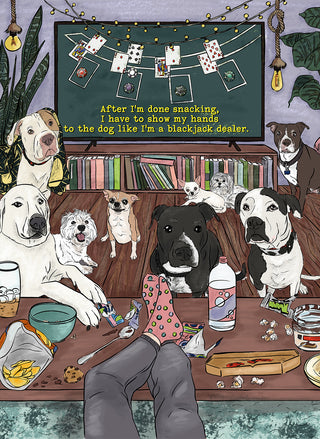 After I'm done snacking, I have to show my hands to the dog like I'm a black jack dealer |  1000 piece soft touch Jigsaw Puzzle