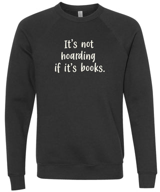 It's not hoarding if it's books | sweatshirt | 6 colors