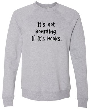 It's not hoarding if it's books | sweatshirt | 6 colors