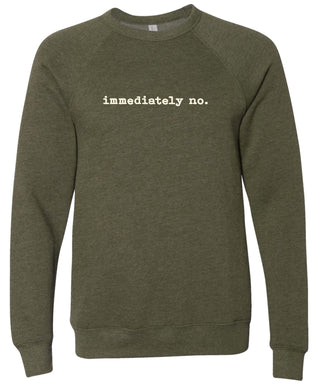 Olive green sweatshirt with 'immediately no.' text printed in cream ink.