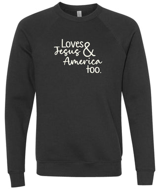 Loves Jesus and America too | sweatshirt | 6 colors