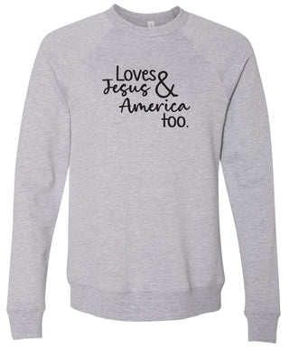 Loves Jesus and America too | sweatshirt | 6 colors