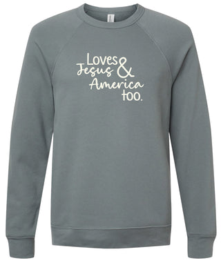 Loves Jesus and America too | sweatshirt | 6 colors