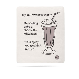 My kid: "What's that?" Me holding a chocolate milkshake: "It's spicy, you wouldn't like it." Swedish dishcloth