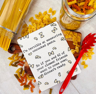 I'm terrible at measuring uncooked pasta.  So if you and 62 of your closest friends want to come over, dinner's ready Swedish dishcloth