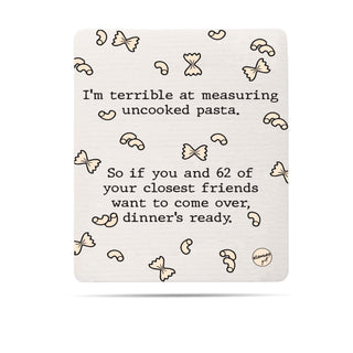 I'm terrible at measuring uncooked pasta.  So if you and 62 of your closest friends want to come over, dinner's ready Swedish dishcloth