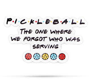 Pickleball | The one where we forgot who was serving | vinyl stickers