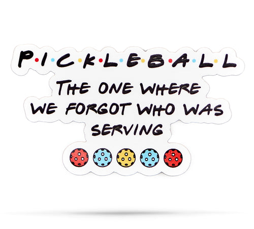 Pickleball | The one where we forgot who was serving | vinyl stickers