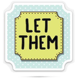Let them | funny vinyl stickers