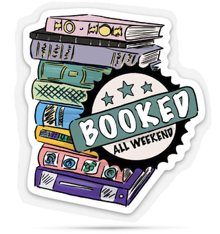 funny bookish sticker that says booked all weekend with a stack of colorful books