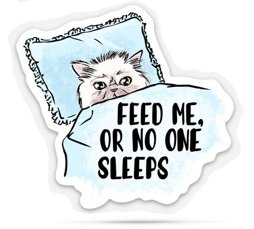 Feed me or no one sleeps | funny vinyl stickers
