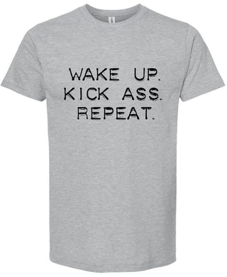 Wake up. Kick ass. Repeat.  | graphic tshirt | 6 colors